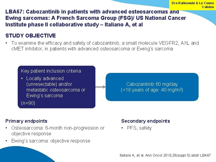 Drs Rutkowski & Le Cesne 3 slides LBA 67: Cabozantinib in patients with advanced