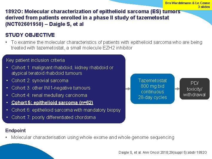 Drs Wardelmann & Le Cesne 3 slides 1892 O: Molecular characterization of epithelioid sarcoma