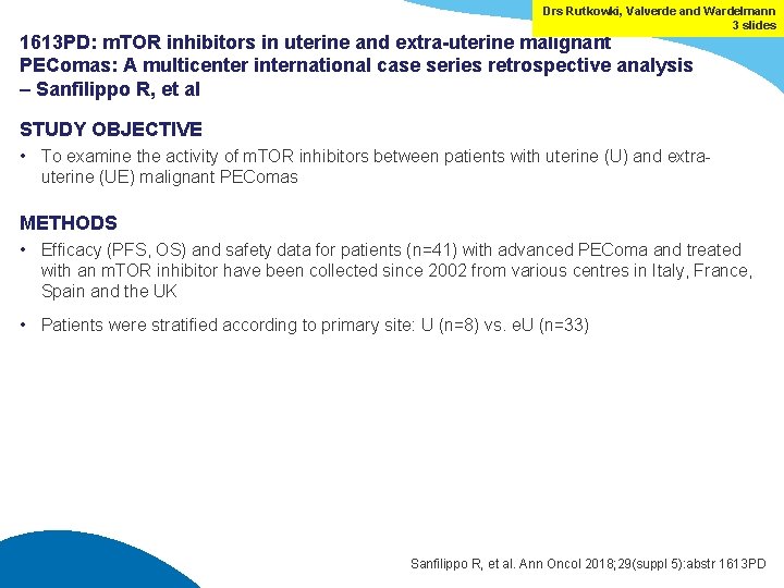 Drs Rutkowki, Valverde and Wardelmann 3 slides 1613 PD: m. TOR inhibitors in uterine