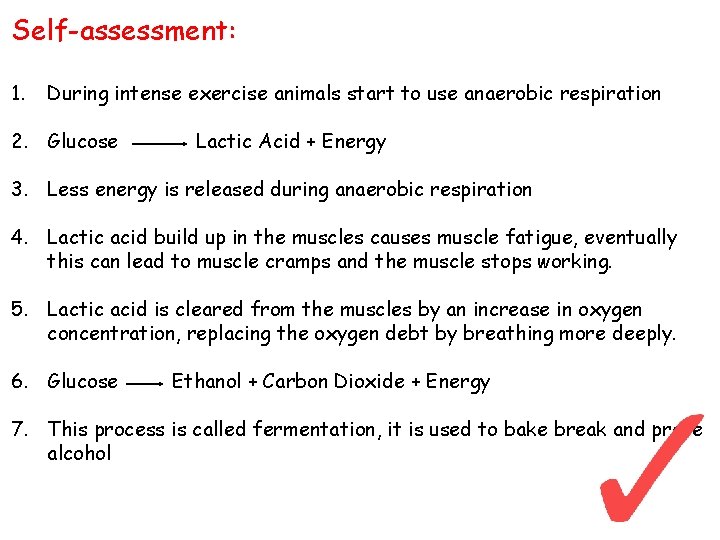 Self-assessment: 1. During intense exercise animals start to use anaerobic respiration 2. Glucose Lactic