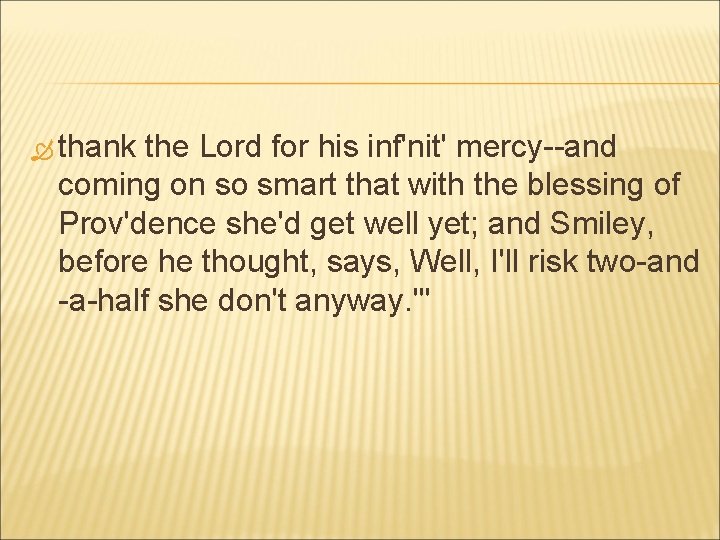  thank the Lord for his inf'nit' mercy--and coming on so smart that with
