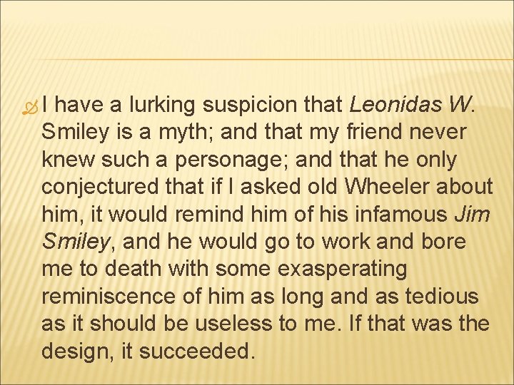  I have a lurking suspicion that Leonidas W. Smiley is a myth; and