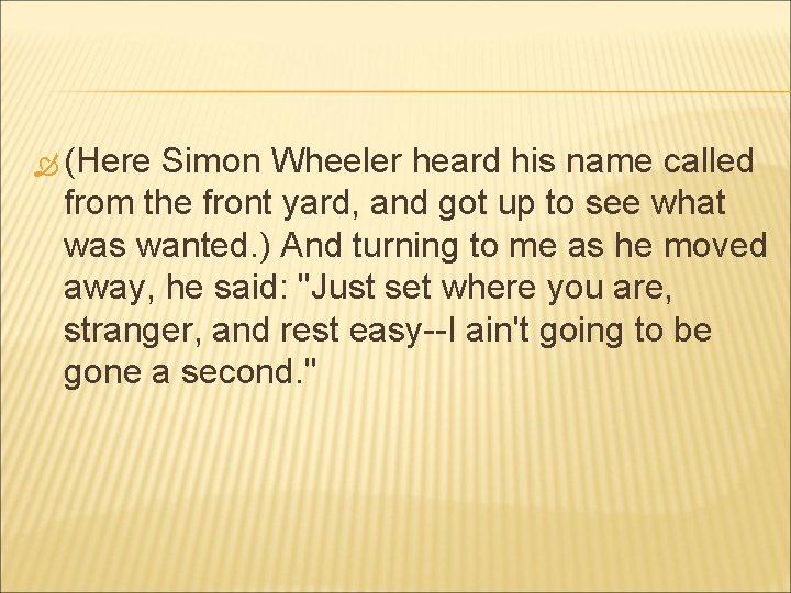 (Here Simon Wheeler heard his name called from the front yard, and got