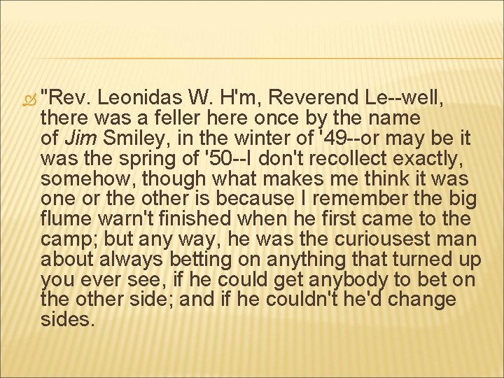  "Rev. Leonidas W. H'm, Reverend Le--well, there was a feller here once by