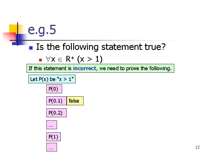 e. g. 5 n Is the following statement true? n x R+ (x >