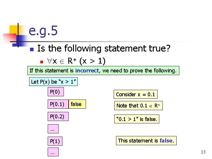 e. g. 5 n Is the following statement true? n x R+ (x >