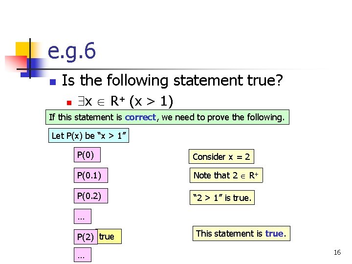 e. g. 6 n Is the following statement true? n x R+ (x >