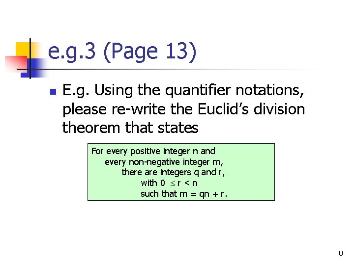 e. g. 3 (Page 13) n E. g. Using the quantifier notations, please re-write