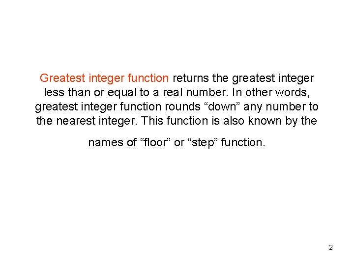 Greatest integer function returns the greatest integer less than or equal to a real