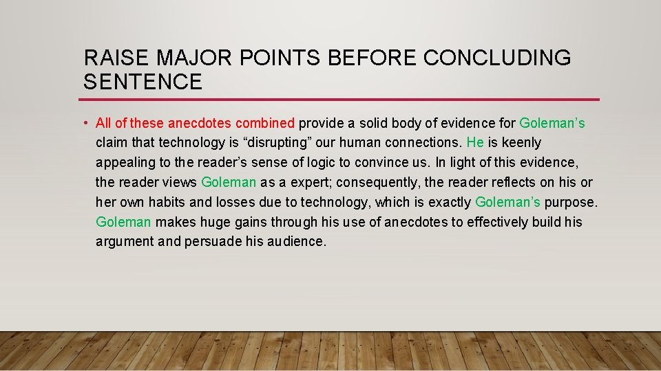 RAISE MAJOR POINTS BEFORE CONCLUDING SENTENCE • All of these anecdotes combined provide a