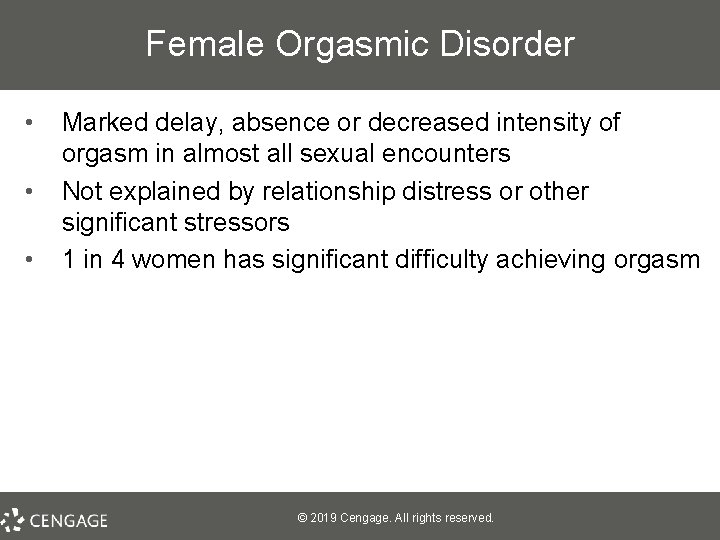 Female Orgasmic Disorder • • • Marked delay, absence or decreased intensity of orgasm