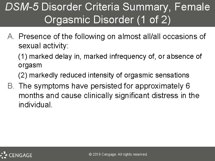 DSM-5 Disorder Criteria Summary, Female Orgasmic Disorder (1 of 2) A. Presence of the
