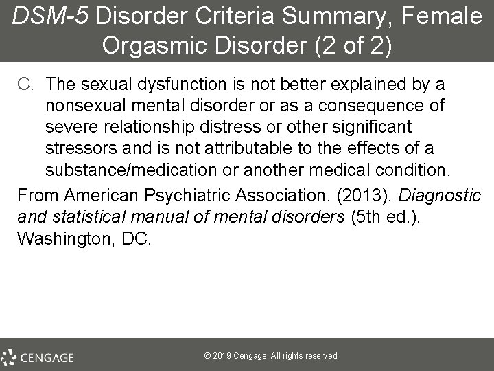 DSM-5 Disorder Criteria Summary, Female Orgasmic Disorder (2 of 2) C. The sexual dysfunction