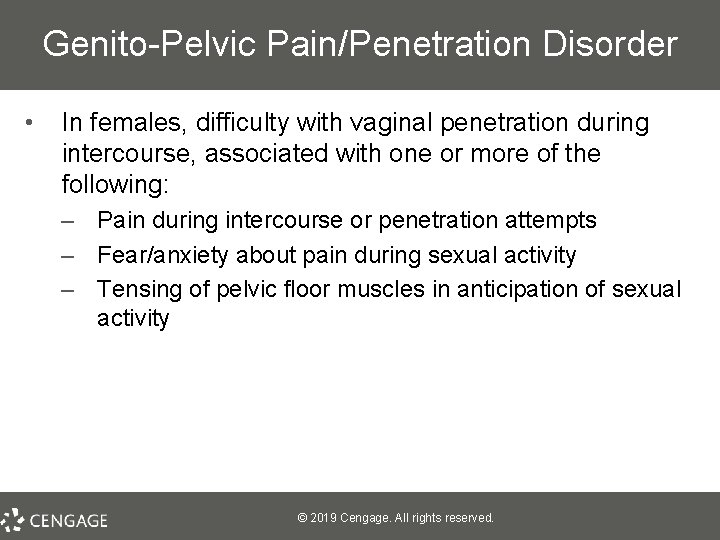 Genito-Pelvic Pain/Penetration Disorder • In females, difficulty with vaginal penetration during intercourse, associated with