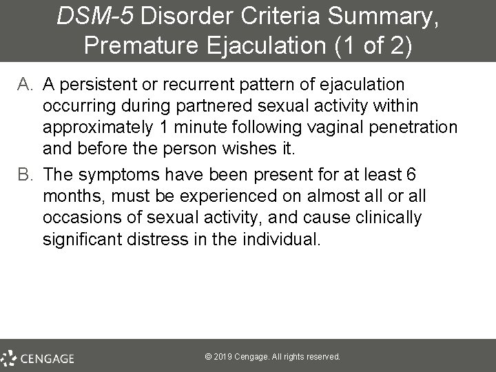 DSM-5 Disorder Criteria Summary, Premature Ejaculation (1 of 2) A. A persistent or recurrent