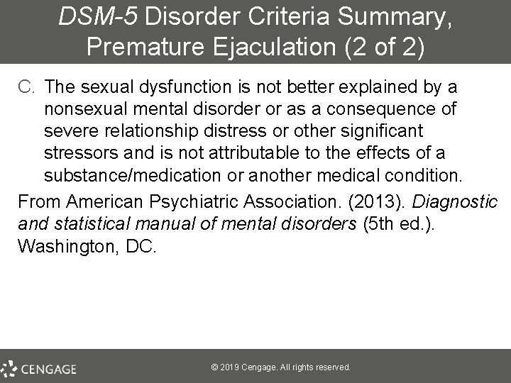 DSM-5 Disorder Criteria Summary, Premature Ejaculation (2 of 2) C. The sexual dysfunction is