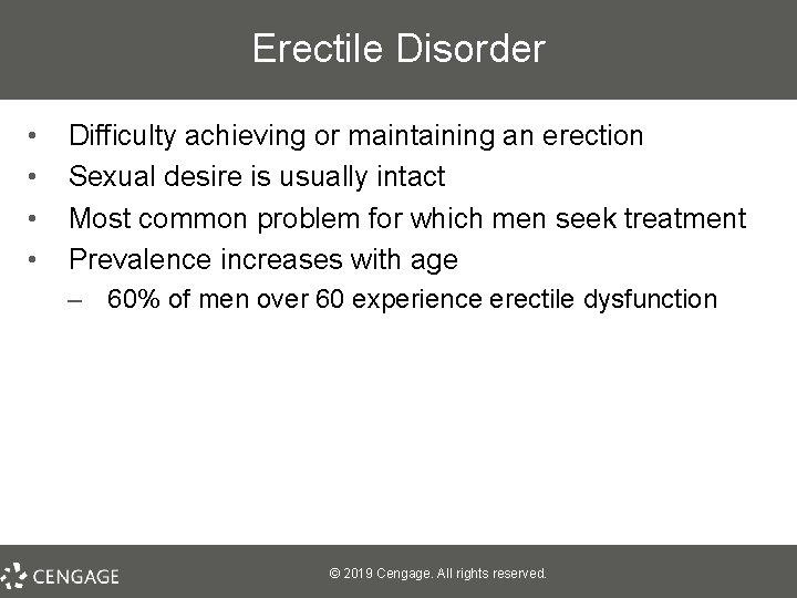 Erectile Disorder • • Difficulty achieving or maintaining an erection Sexual desire is usually