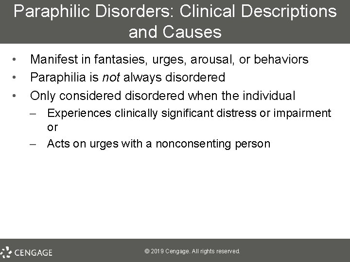 Paraphilic Disorders: Clinical Descriptions and Causes • • • Manifest in fantasies, urges, arousal,