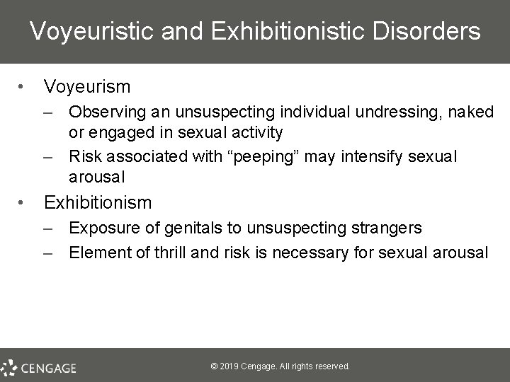 Voyeuristic and Exhibitionistic Disorders • Voyeurism – Observing an unsuspecting individual undressing, naked or