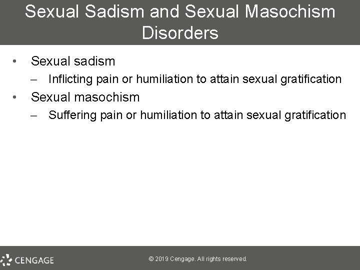 Sexual Sadism and Sexual Masochism Disorders • Sexual sadism – Inflicting pain or humiliation