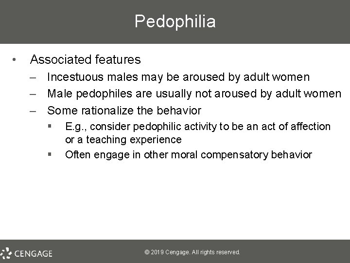 Pedophilia • Associated features – Incestuous males may be aroused by adult women –