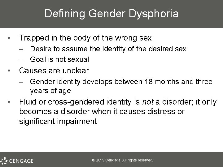 Defining Gender Dysphoria • Trapped in the body of the wrong sex – Desire