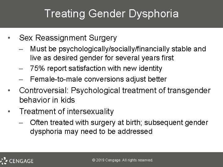 Treating Gender Dysphoria • Sex Reassignment Surgery – Must be psychologically/socially/financially stable and live
