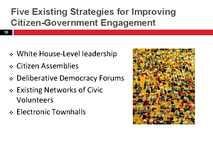 Five Existing Strategies for Improving Citizen-Government Engagement 10 v v v White House-Level leadership