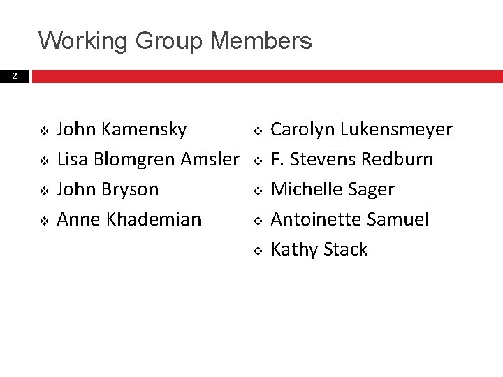 Working Group Members 2 John Kamensky v Lisa Blomgren Amsler v John Bryson v