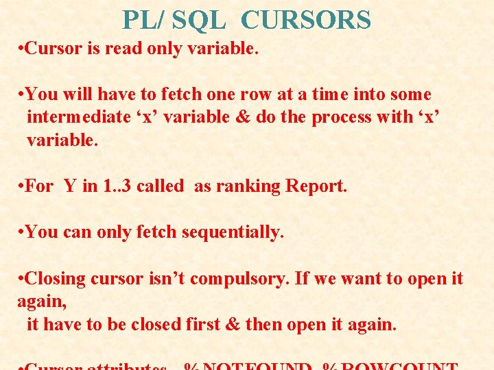 PL/ SQL CURSORS • Cursor is read only variable. • You will have to PL/ SQL CURSORS • Cursor is read only variable. • You will have to