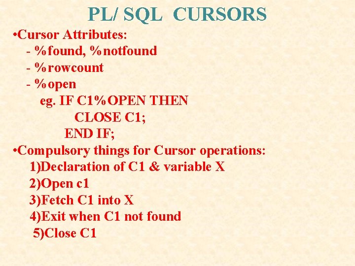 PL/ SQL CURSORS • Cursor Attributes: - %found, %notfound - %rowcount - %open eg. PL/ SQL CURSORS • Cursor Attributes: - %found, %notfound - %rowcount - %open eg.