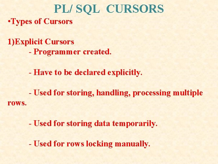 PL/ SQL CURSORS • Types of Cursors 1)Explicit Cursors - Programmer created. - Have PL/ SQL CURSORS • Types of Cursors 1)Explicit Cursors - Programmer created. - Have
