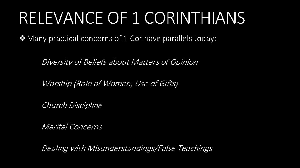 RELEVANCE OF 1 CORINTHIANS v. Many practical concerns of 1 Cor have parallels today: