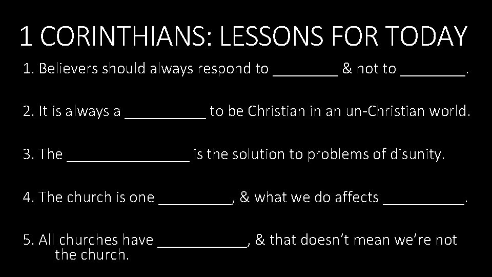 1 CORINTHIANS: LESSONS FOR TODAY 1. Believers should always respond to ____ & not
