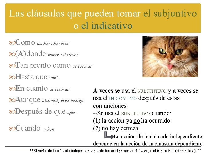 Las cláusulas que pueden tomar el subjuntivo o el indicativo Como as, however (A)donde