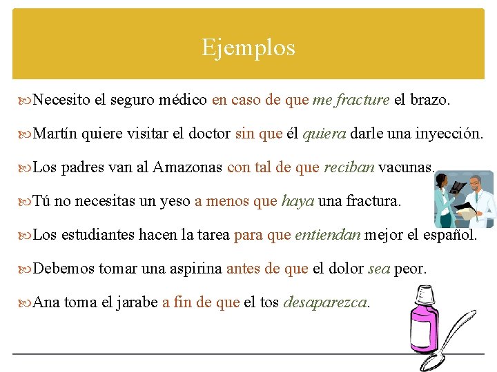 Ejemplos Necesito el seguro médico en caso de que me fracture el brazo. Martín