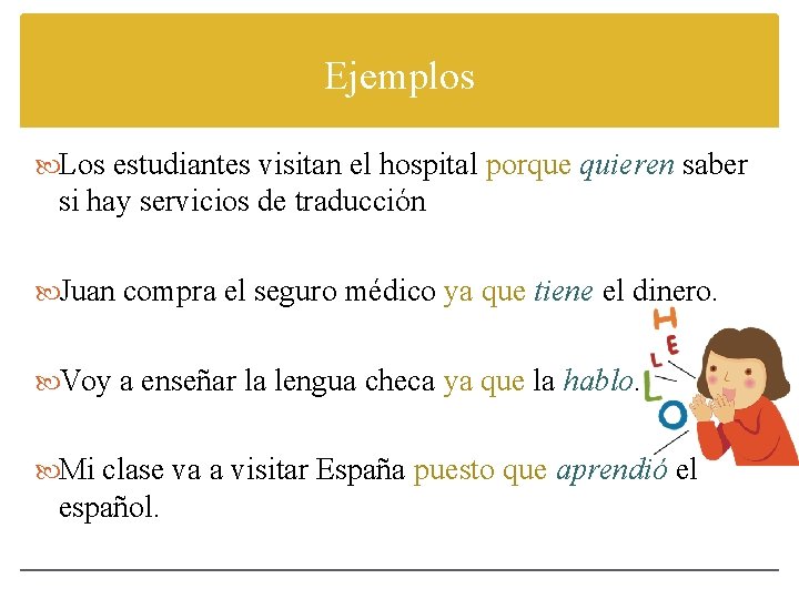 Ejemplos Los estudiantes visitan el hospital porque quieren saber si hay servicios de traducción