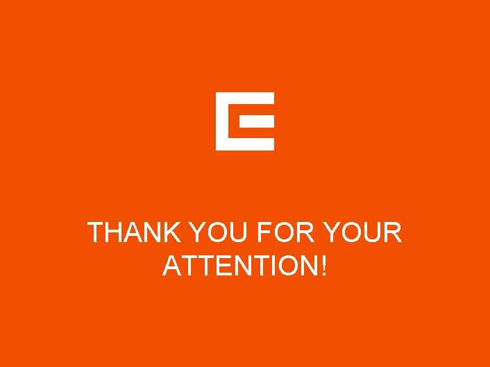 THANK YOU FOR YOUR ATTENTION! 