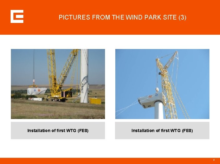 PICTURES FROM THE WIND PARK SITE (3) Installation of first WTG (FE 8) 8