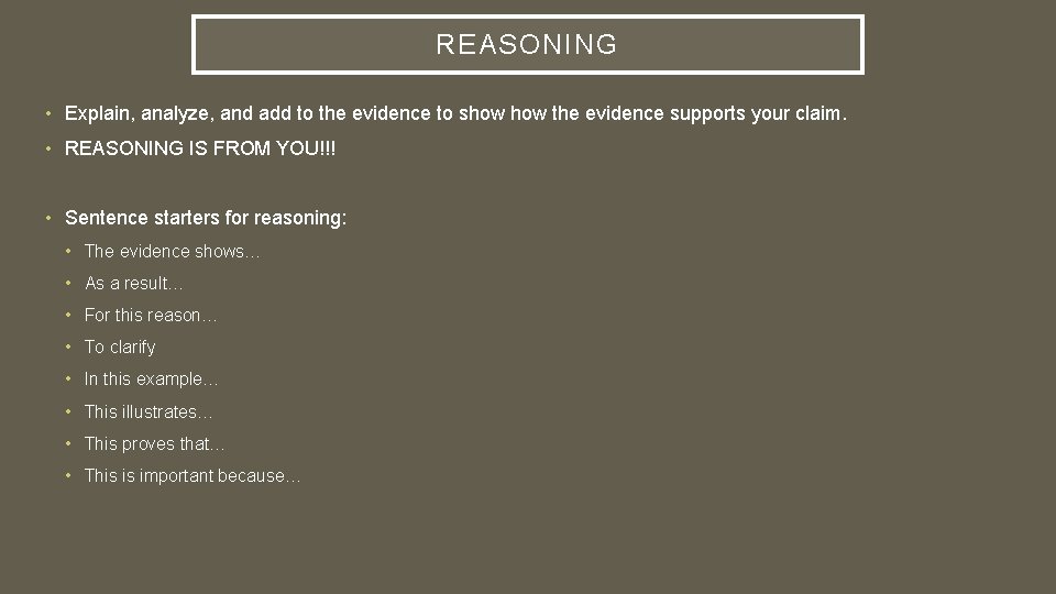 REASONING • Explain, analyze, and add to the evidence to show the evidence supports