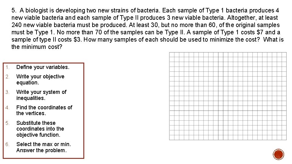 5. A biologist is developing two new strains of bacteria. Each sample of Type