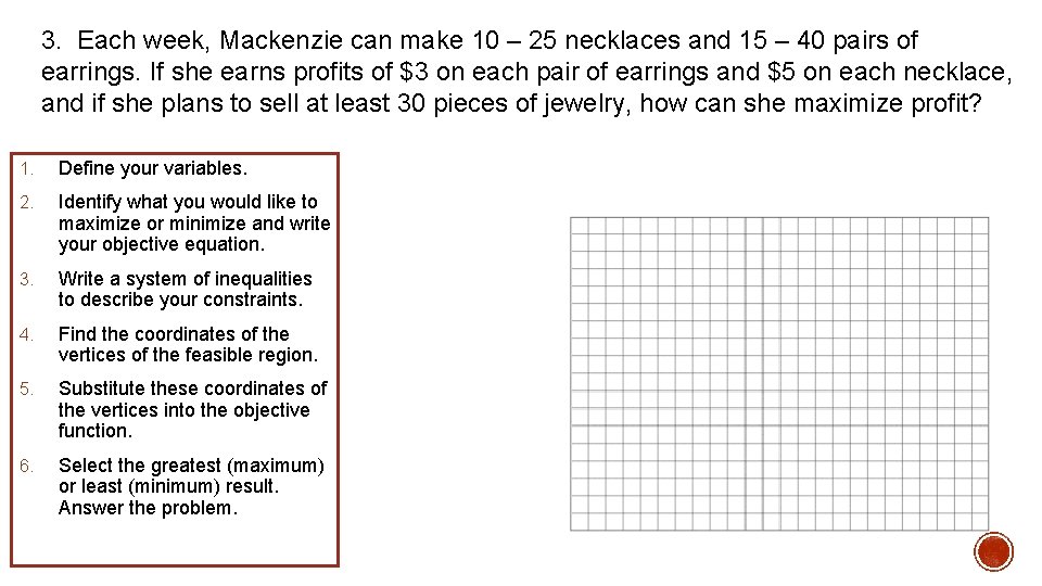 3. Each week, Mackenzie can make 10 – 25 necklaces and 15 – 40