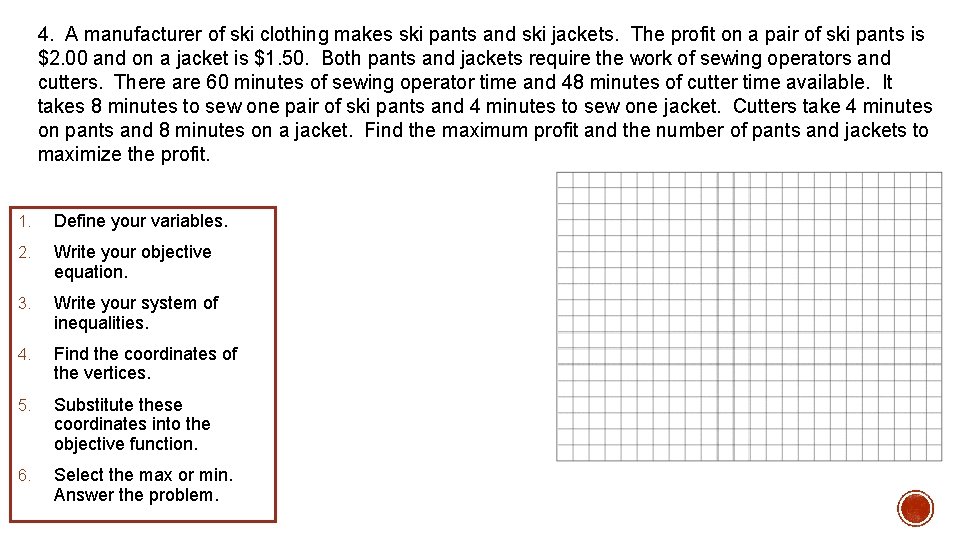 4. A manufacturer of ski clothing makes ski pants and ski jackets. The profit