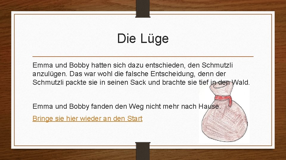 Die Lüge Emma und Bobby hatten sich dazu entschieden, den Schmutzli anzulügen. Das war