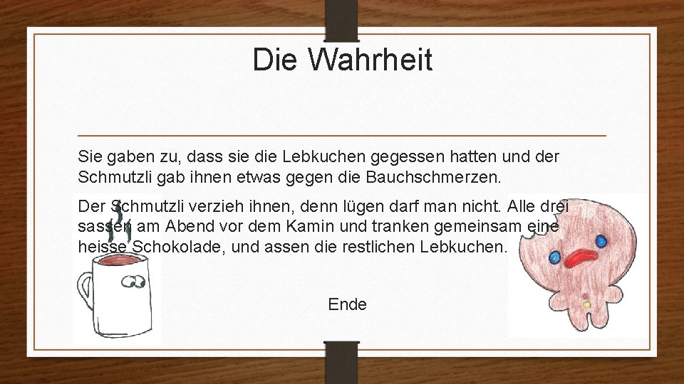Die Wahrheit Sie gaben zu, dass sie die Lebkuchen gegessen hatten und der Schmutzli
