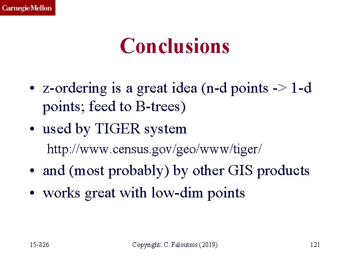 Conclusions • z-ordering is a great idea (n-d points -> 1 -d points; feed