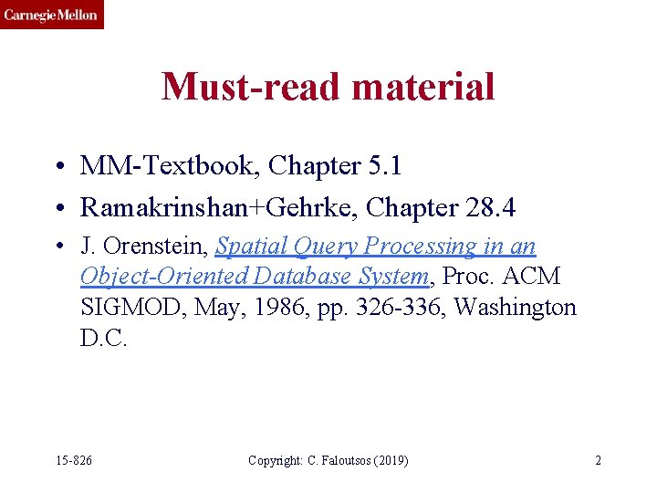 Must-read material • MM-Textbook, Chapter 5. 1 • Ramakrinshan+Gehrke, Chapter 28. 4 • J.