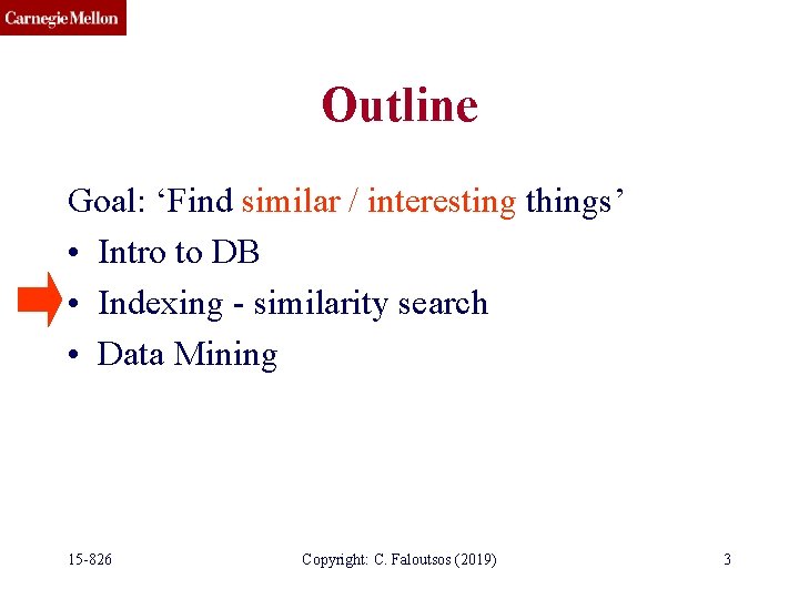 Outline Goal: ‘Find similar / interesting things’ • Intro to DB • Indexing -