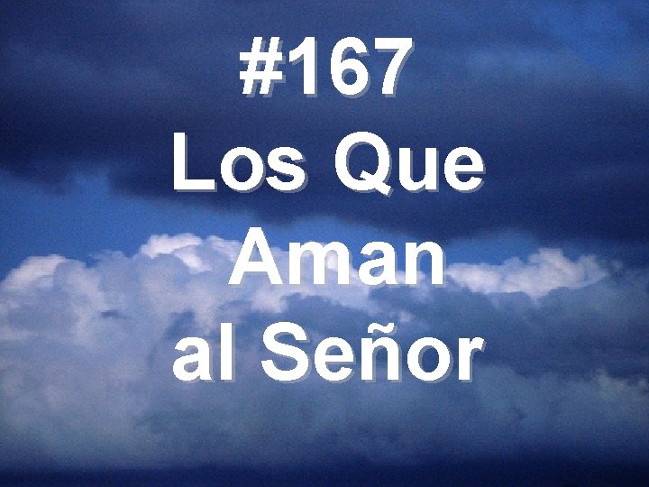 #167 Los Que Aman al Señor 