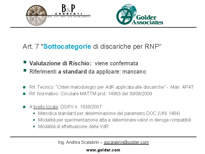 Art. 7 “Sottocategorie di discariche per RNP” § Valutazione di Rischio: viene confermata §